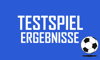Erste Testspiele absolviert